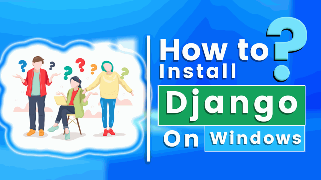 How to Install Django on windows