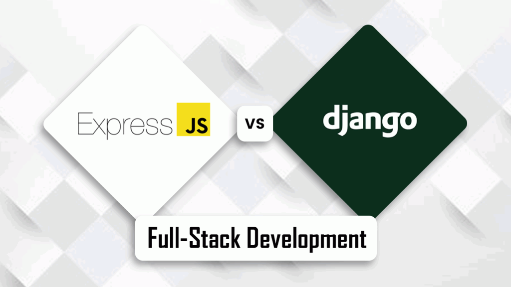 Express vs. Django Full-Stack Development